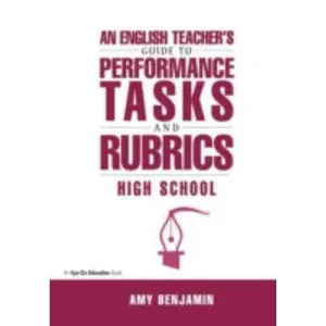 USED-English Teacher's Guide to Performance Tasks and Rubrics: High School by Benjamin, Amy (Hardcover)