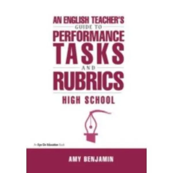 USED-English Teacher's Guide to Performance Tasks and Rubrics: High School by Benjamin, Amy (Hardcover)