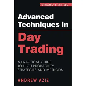 Advanced Techniques in Day Trading: A Practical Guide to High Probability Strategies and Methods (Stock Market Trading and Investing) Paperback – Large Print, June 12, 2018