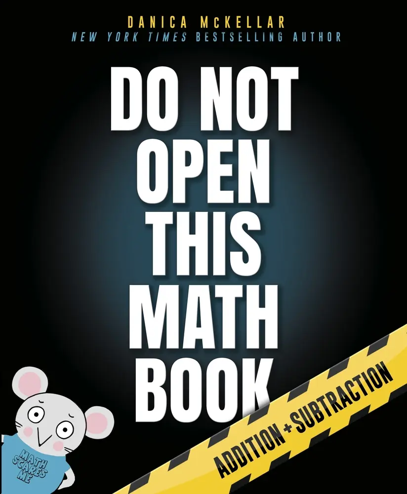 USED Book - Do Not Open This Math Book: Addition + Subtraction by McKellar, Danica (Paperback) - english