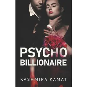 Psycho Billionaire: A Dark Romance by Kamat, Kashmira (Paperback) - Used