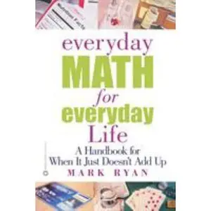 USED-Everyday Math for Everyday Life: A Handbook for When It Just Doesn't Add Up by Ryan, Mark (Paperback)