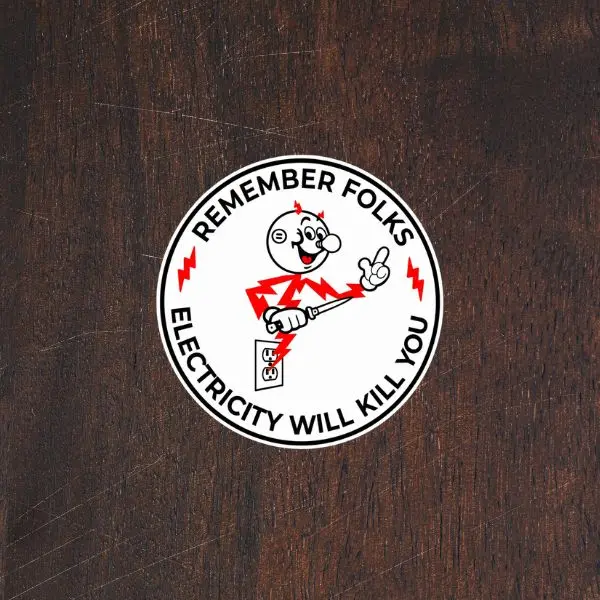 Electricity Will Kill You Sticker, Funny Electrician Decal, Remember Folks Hard Hat Vinyl Sticker for Toolbox Helmet Laptop Gift
