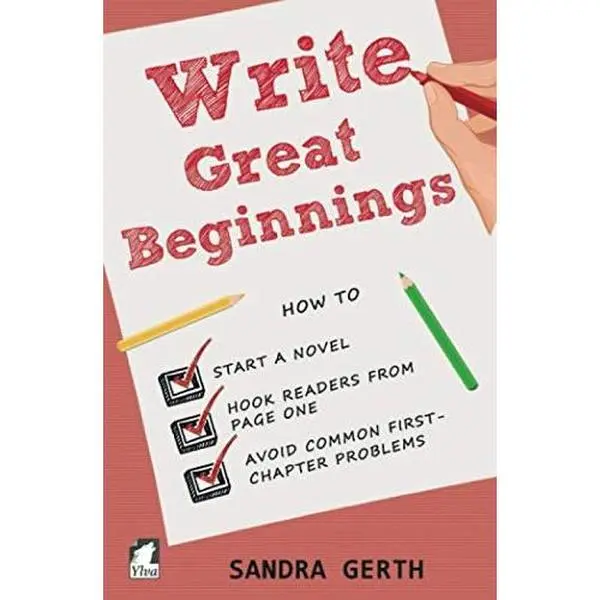 Write Great Beginnings: How to start a novel, hook readers from page one, and avoid common first-chapter problems (The Writer's Guide Series)