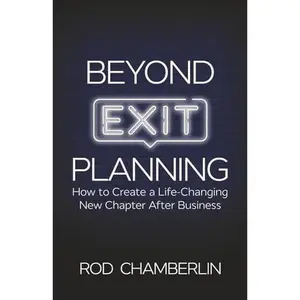 USED-Beyond Exit Planning: How to Create a Life-Changing New Chapter After Business by Rod Chamberlin (Paperback)