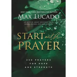 Start with Prayer: 250 Prayers for Hope and Strength - The Perfect Christian Devotional Prayer and Scripture Gift