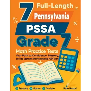 7 Full-Length Pennsylvania PSSA Grade 7 Math Practice Tests: Your Path to Confidence, Mastery, and Top Scores on the Pennsylvania PSSA Exam - Paperback