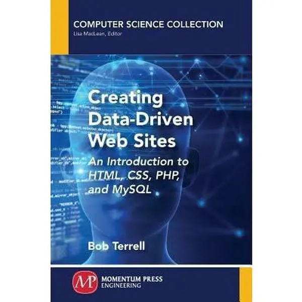 USED-Creating Data-Driven Web Sites: An Introduction to HTML, CSS, PHP, and MySQL by Terrell, Bob (Paperback)
