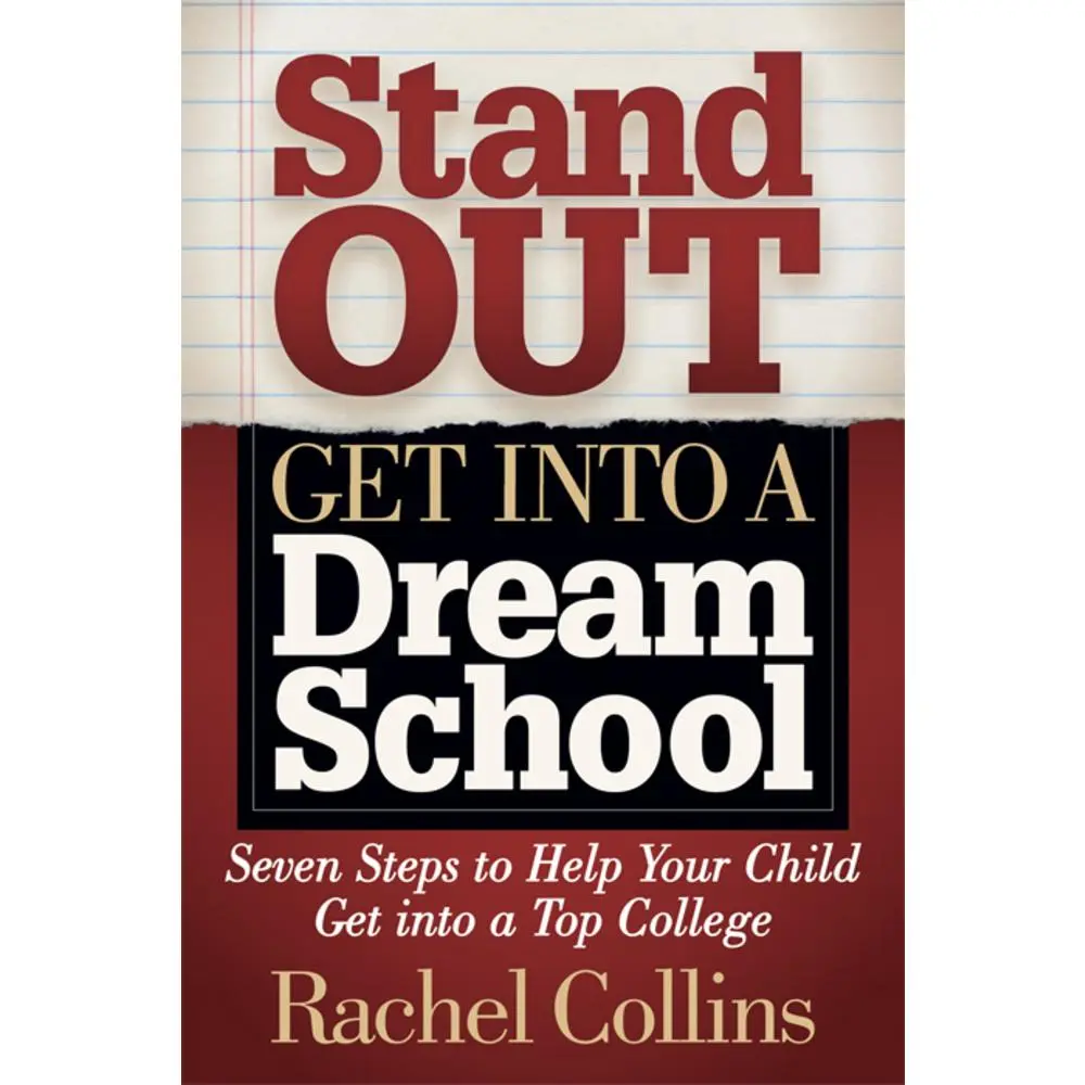 USED-Stand Out Get Into a Dream School: Seven Steps to Help Your Child Get Into a Top College by Collins, Rachel (Paperback)
