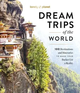 Lonely Planet Dream Trips of the World: Detailed Itineraries Travel Like a Local Insider Tips Covers 100 Destinations and Itineraries to Make Your Buc -- Lonely Planet - Hardcover