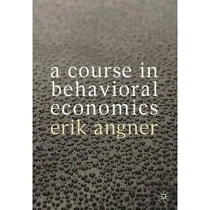 USED-A Course in Behavioral Economics by Erik Angner (Paperback)
