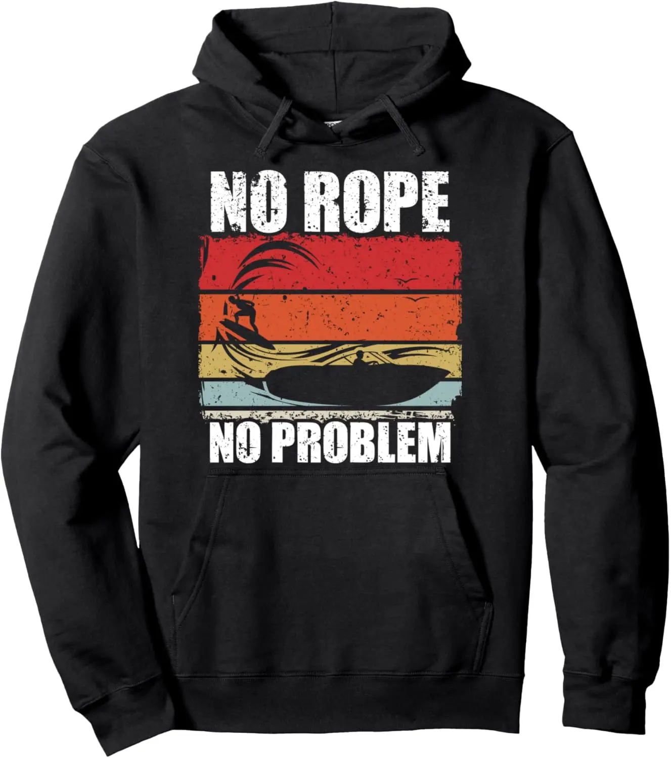 No Rope No Problem Wakesurf Boot Surfin Gift Pullover Hoodie
