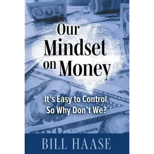Our Mindset on Money: It's Easy to Control, So Why Don't We? - Hardcover
