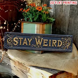 Stay Weird Street Sign Retro Funny Wall Decor, Vintage Metal Sign, Metal Tin Signs for Horror Dorm Plaque, Universal Design, No Ca Prop 65 Warning