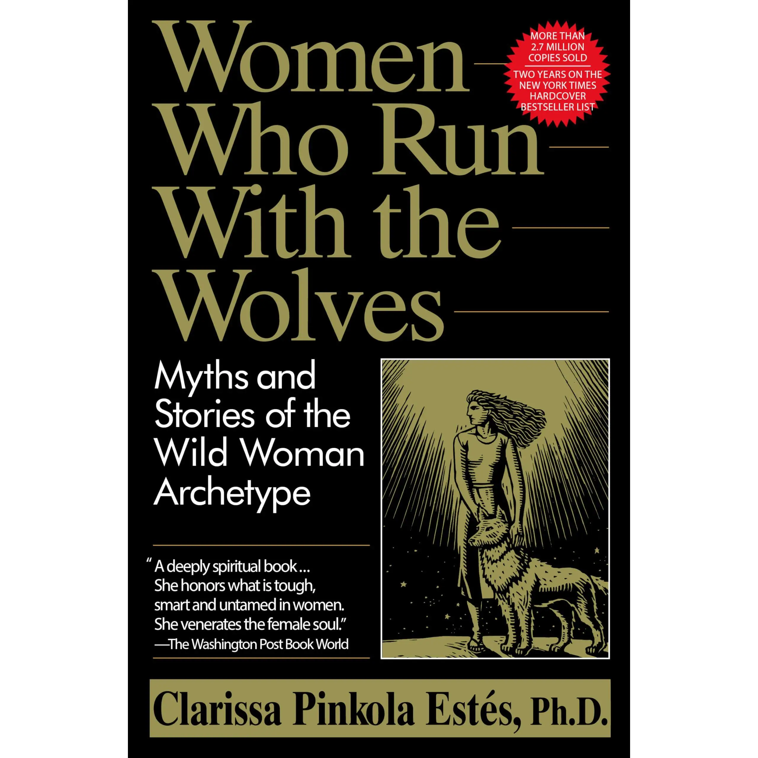 Women Who Run with the Wolves: Myths and Stories of the Wild Woman Archetype -- Clarissa Pinkola Estés - Paperback