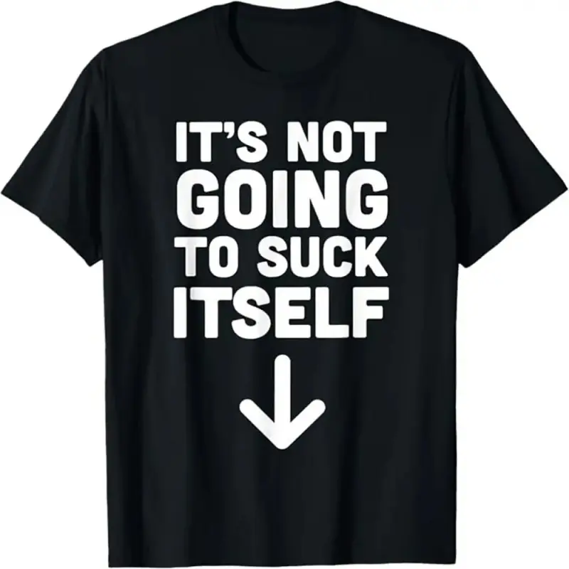 Unisex Funny Graphic T-Shirt, Minimalist 100% Cotton Classic Fit Crew Neck, "It's Not Going to Suck Itself" Essential Shortsleeve Tee, Simple