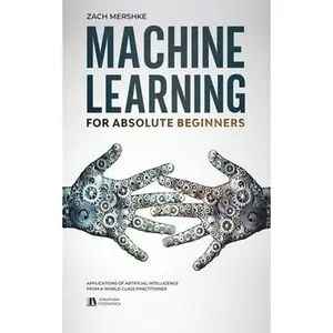 USED-Machine Learning For Absolute Beginners: Applications of Artificial Intelligence From a World-Class Practitioner by Fitzpatrick, Jonathan (Paperback)
