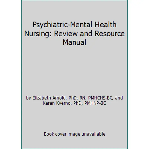 USED-Psychiatric-Mental Health Nursing: Review and Resource Manual by by Elizabeth Arnold, PhD, RN, PMHCHS-BC, and Karan Kverno, PhD, PMHNP-BC (Paperback)