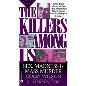 USED-The Killers Among Us Book II: Sex Madness and Mass Murder by Colin Wilson (Unknown)