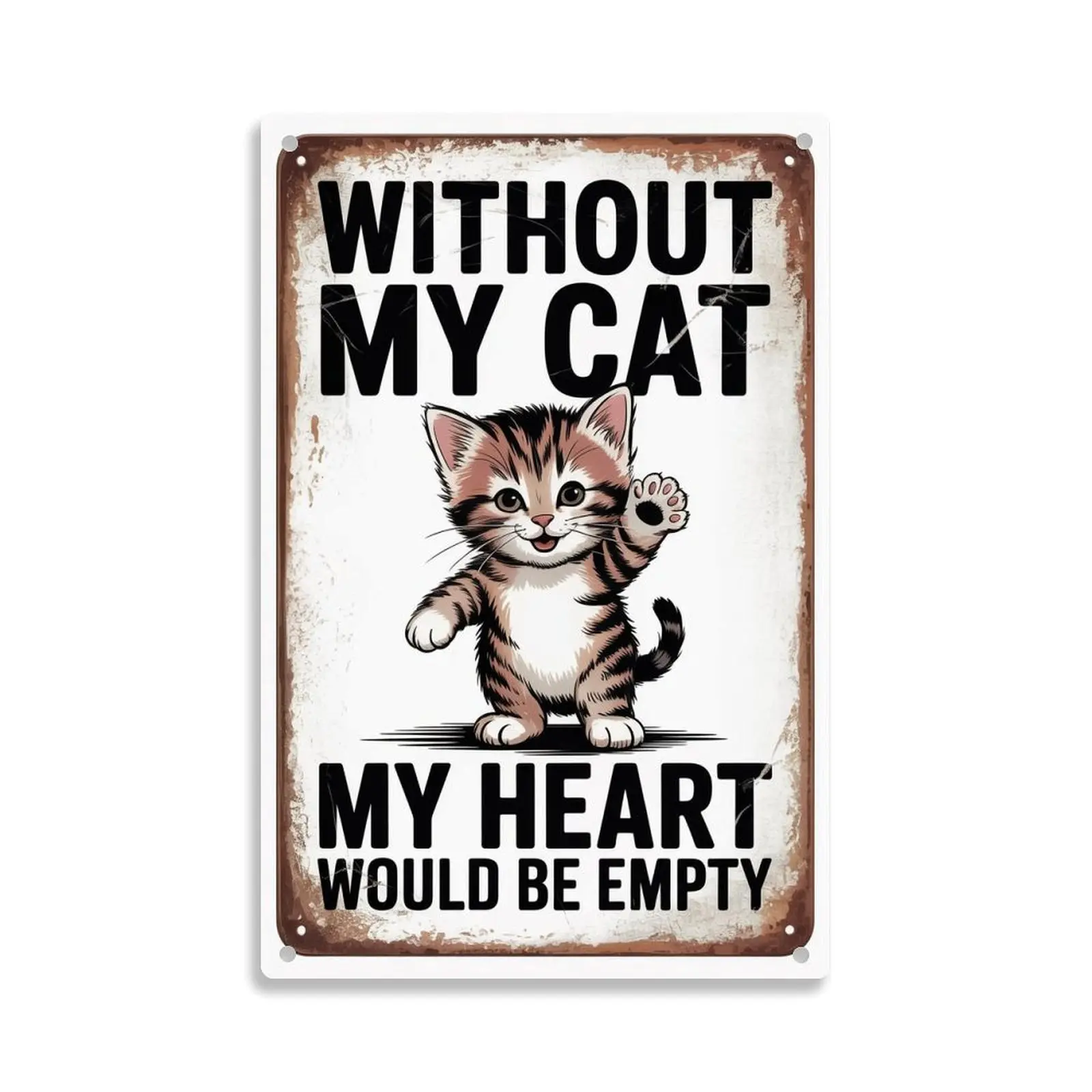 Cute Kitten Lover Gift  Tin Sign， Vintage My Heart Would Be Empty Without My Cat Metal Sign Print Aesthetic Room Decoration for Home Bedroom Kitchen Bar Dorm Bathroom Wall Decor 8 X 12 Inch