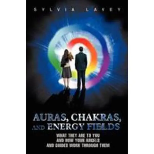 USED-Auras, Chakras, and Energy Fields: What They Are To You and How Your Angels and Guides Work Through Them by Lavey, Sylvia (Paperback)