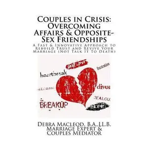 USED-Couples in Crisis: Overcoming Affairs & Opposite-Sex Friendships: A Fast & Innovative Approach to Rebuild Trust & Revive Your Marriage (N by MacLeod, Debra (Paperback)