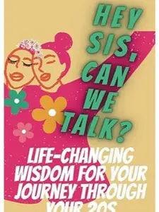 Hey Sis, Can We Talk? Life-Changing Wisdom for Your Journey Through Your 20s | Paperback