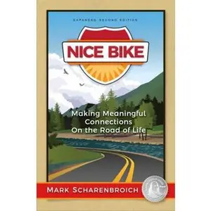 USED-Nice Bike - Making Meaningful Connections on the Road of Life 2nd Edition by Mark Scharenbroich (Paperback Bunko)