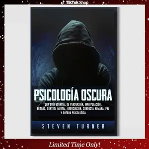 Psicología oscura: Una guía esencial de persuasión, manipulación, engaño, control mental, negociación, conducta humana, PNL y guerra psicológica (Spanish Edition)