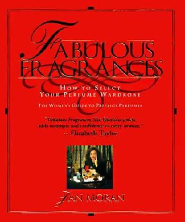 USED-Fabulous Fragrances: How to Select Your Perfume Wardrobe-The Women's Guide to Prestige Perfumes by Jan Moran (Hardcover)
