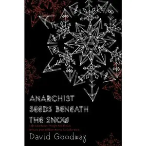 USED-Anarchist Seeds Beneath the Snow: Left-Libertarian Thought and British Writers from William Morris to Colin Ward by Goodway, David (Paperback)