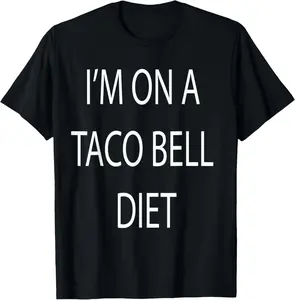 100% Cotton I'm On A Taco Bell Diet T-Shirt