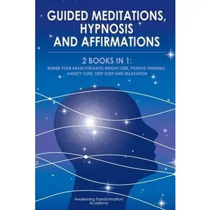 USED-Guided Meditations, Hypnosis and Affirmations: Rewire your Brain for Rapid Weight Loss, Positive Thinking, Anxiety Cure, Deep Sleep and Relaxation by Awakening Transformation Academy (Paperback)