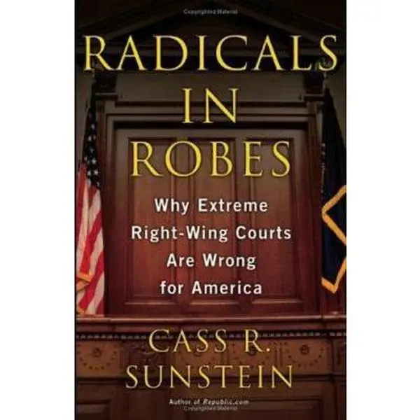 USED Book - Radicals in Robes: Why Extreme Right-Wing Courts Are Wrong for America by Cass R. Sunstein (Hardcover) - english