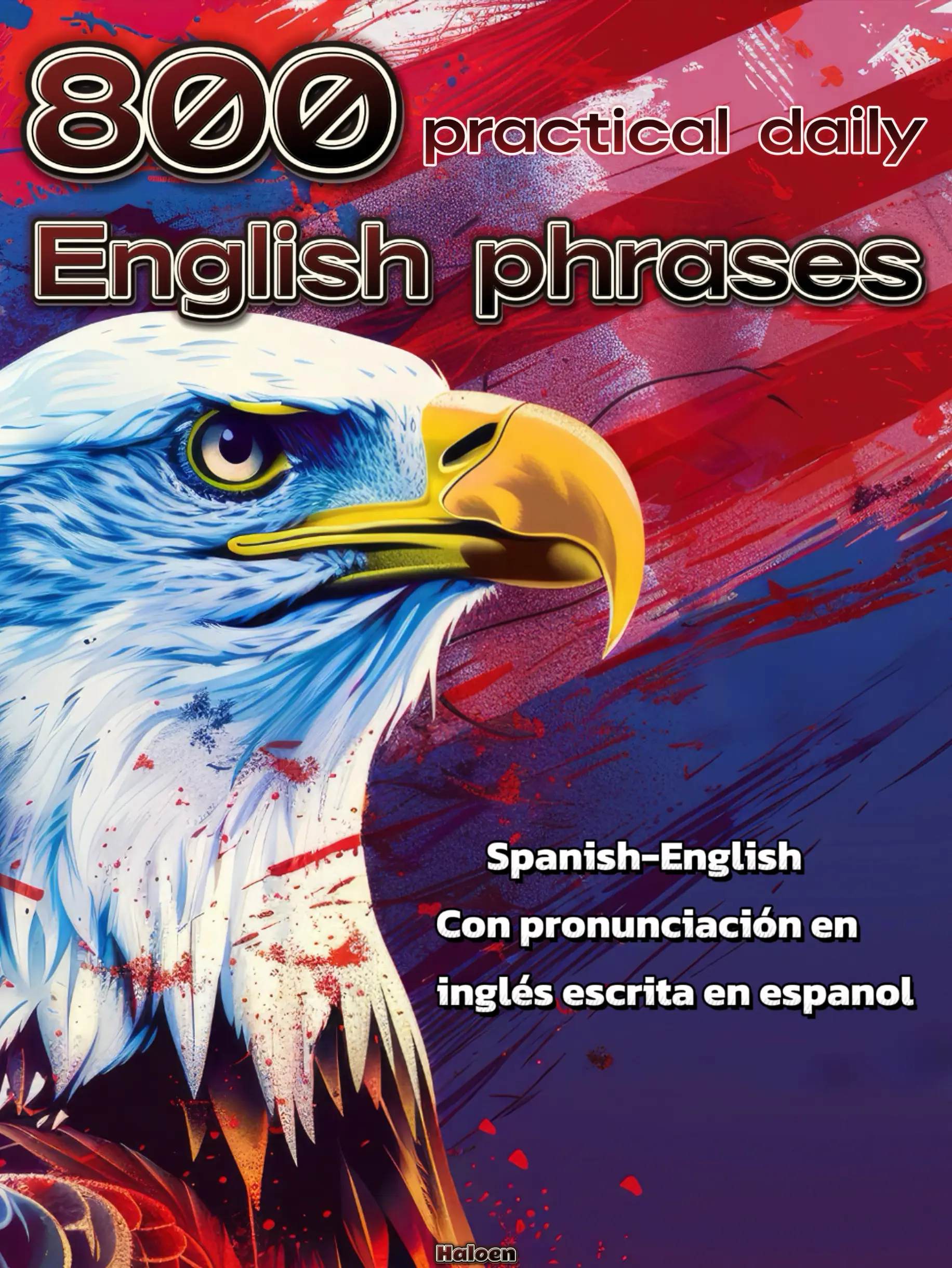 800 Practical English Phrases:The Language Learning Workbook With Common Slang Words & Phrases,Spanish Edition