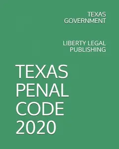 USED-Texas Penal Code 2020: Liberty Legal Publishing by Government, Texas (Paperback)