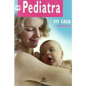 USED-El Pediatra En Casa/ The Home Pediatric (El Profesional En Casa / The Professional at Home) (Spanish Edition) by Carla Nieto (Hardcover)