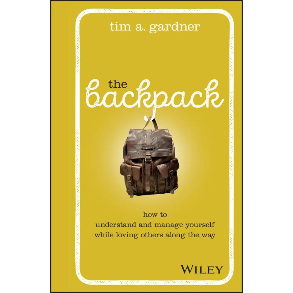 USED Book - The Backpack: How to Understand and Manage Yourself While Loving Others Along the Way by Gardner, Tim A. (Hardcover) - english