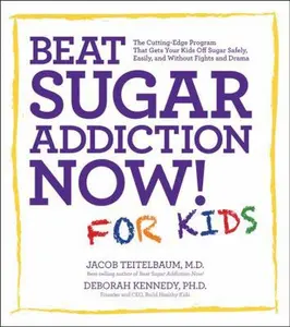 USED-Beat Sugar Addiction Now! for Kids: The Cutting-Edge Program That Gets Kids Off Sugar Safely, Easily, and Without Fights and Drama by Teitelbaum, Jacob (Paperback)