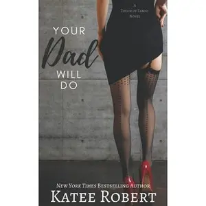 Your Dad Will Do -- Katee Robert - Paperback
