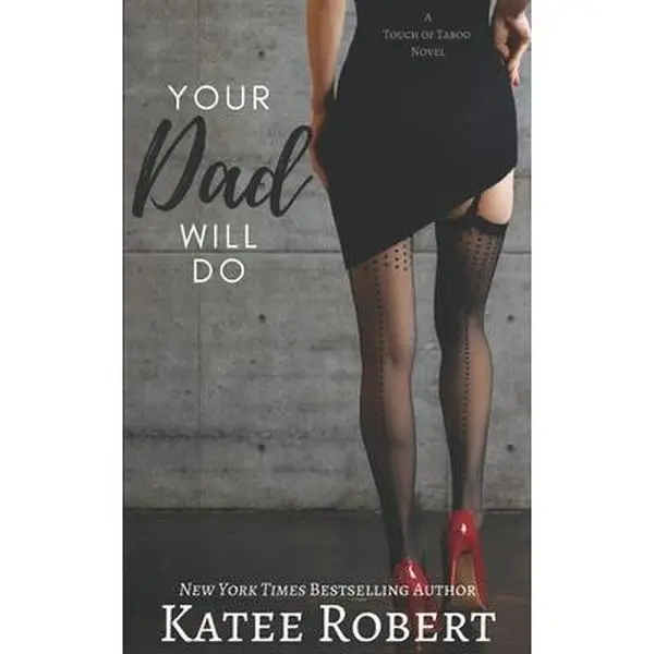 Your Dad Will Do -- Katee Robert - Paperback