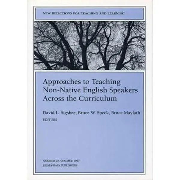 USED-Approaches to Teaching Non-Native English Speakers Across the Curriculum: New Directions for Teaching and Learning (J-B TL Single Issue Teaching and Learning) by Sigsbee, David L. (Paperback)