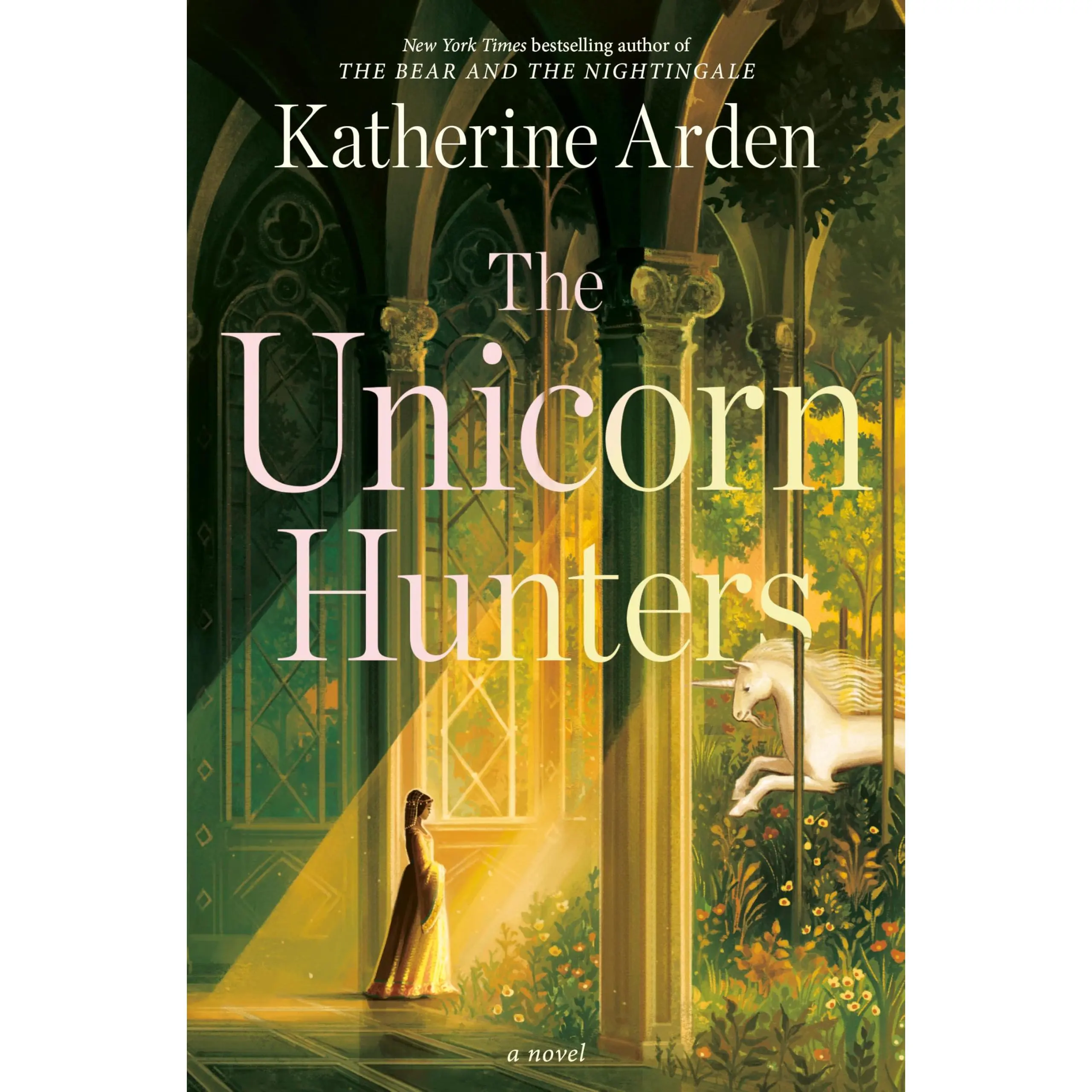 The Unicorn Hunters -- Katherine Arden - Hardcover