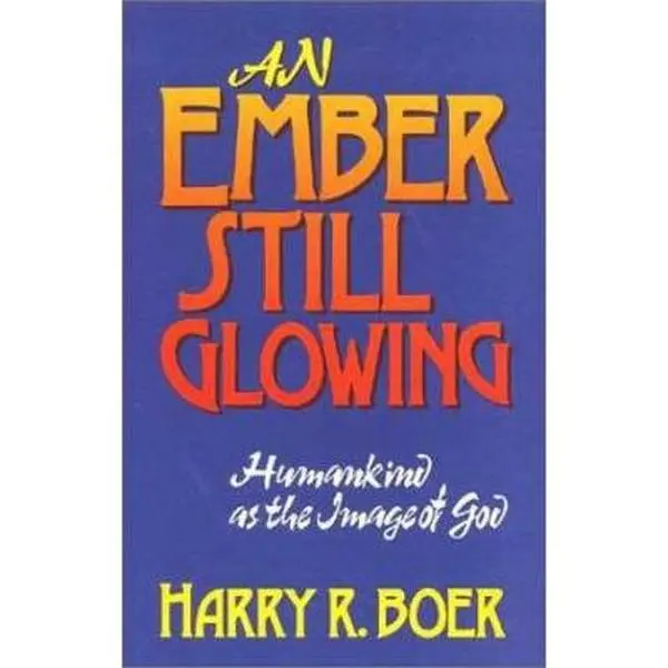USED-An Ember Still Glowing: Humankind As the Image of God by Harry R. Boer (Paperback)
