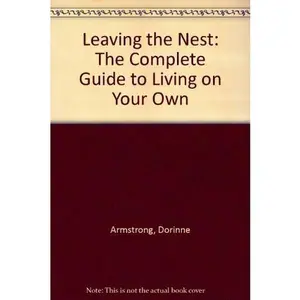 USED-Leaving the Nest: The Complete Guide to Living on Your Own by Dorinne Armstrong (Paperback)