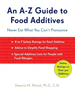 USED-A-Z Guide to Food Additives: Never Eat What You Can't Pronounce (Meal Planner, Food Counter, Grocery List, Shopping for Healthy Food) by Minich, Deanna M. (Paperback)