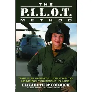USED-The P.I.L.O.T. Method: The 5 Elemental Truths to Leading Yourself in Life! by Elizabeth McCormick (Paperback)