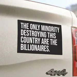 The Only Minority Destroying This Country Are the Billionaires Political Car Sticker, Bold Statement for Social Justice Advocates