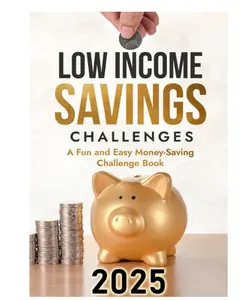 Low Income Savings Challenges: A Fun and Easy Money-Saving Challenge Book.: Create financial stability with modest means with exciting money-saving