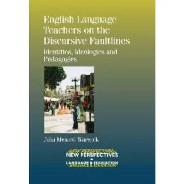 USED-English Language Teachers on the Discursive Faultlines: Identities, Ideologies and Pedagogies by Menard-Warwick, Julia (Paperback)